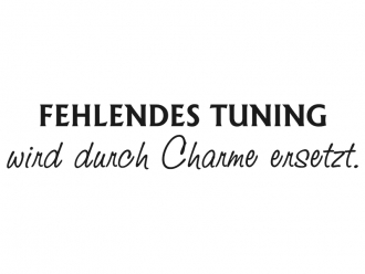 Fehlendes Tuning...